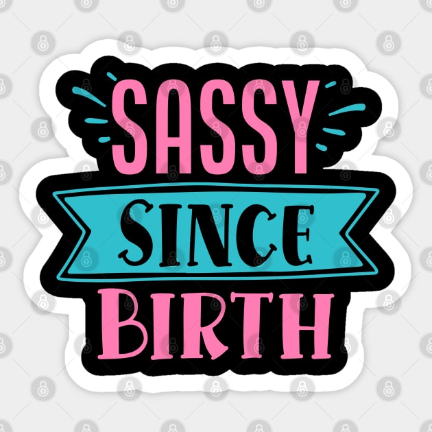 Sassy Since Birth Sticker by DrollDrifter